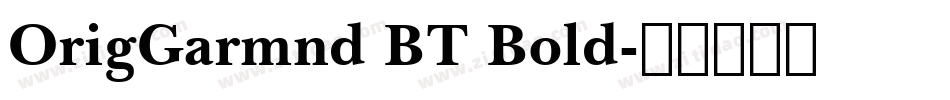 OrigGarmnd BT Bold字体转换